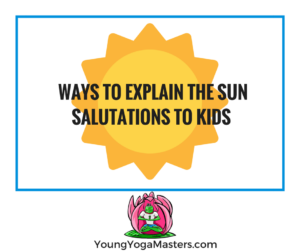ways to explain sun salutations to kids
