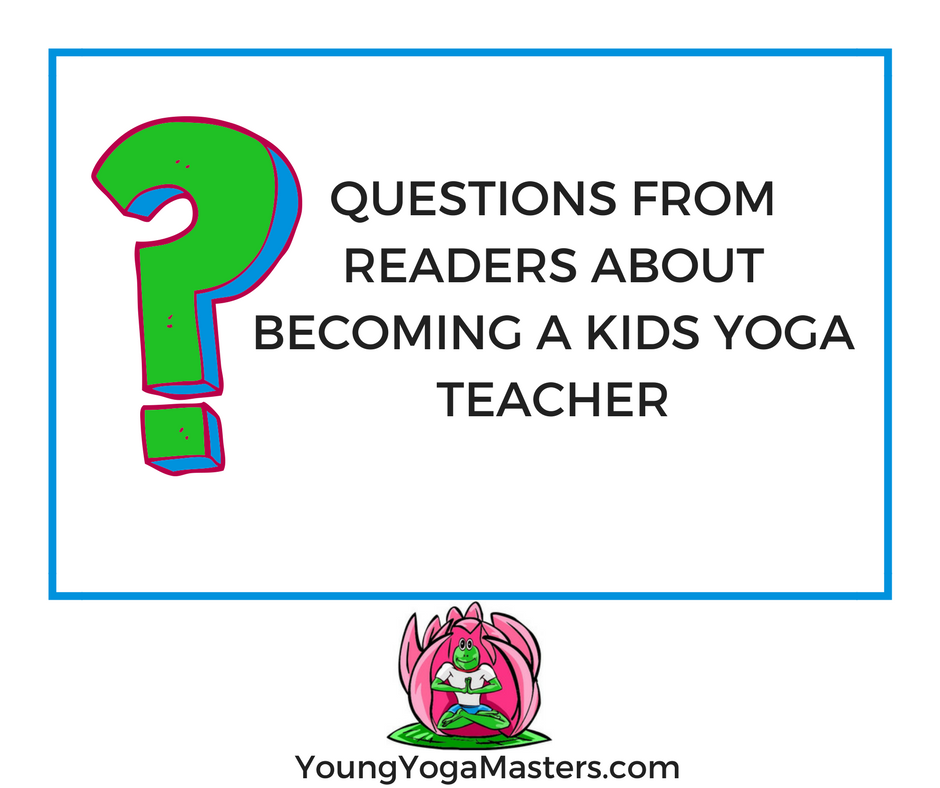 question from readers about becoming a kids yoga teacher