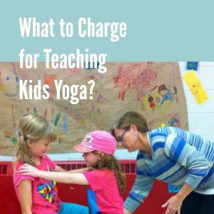 what to charge for teaching kids yoga - the business of kids yoga is part of the Young Yoga Masters Kids Yoga Teacher Training