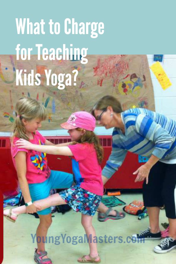 A teacher in a kids yoga class and also has to consider what to charge for teaching the class and the business of yoga too