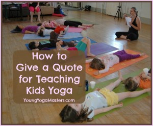 How to Give a Quote for Teaching Kids Yoga