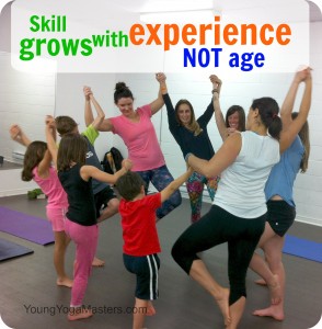 Kids Yoga skills grows with experience not age