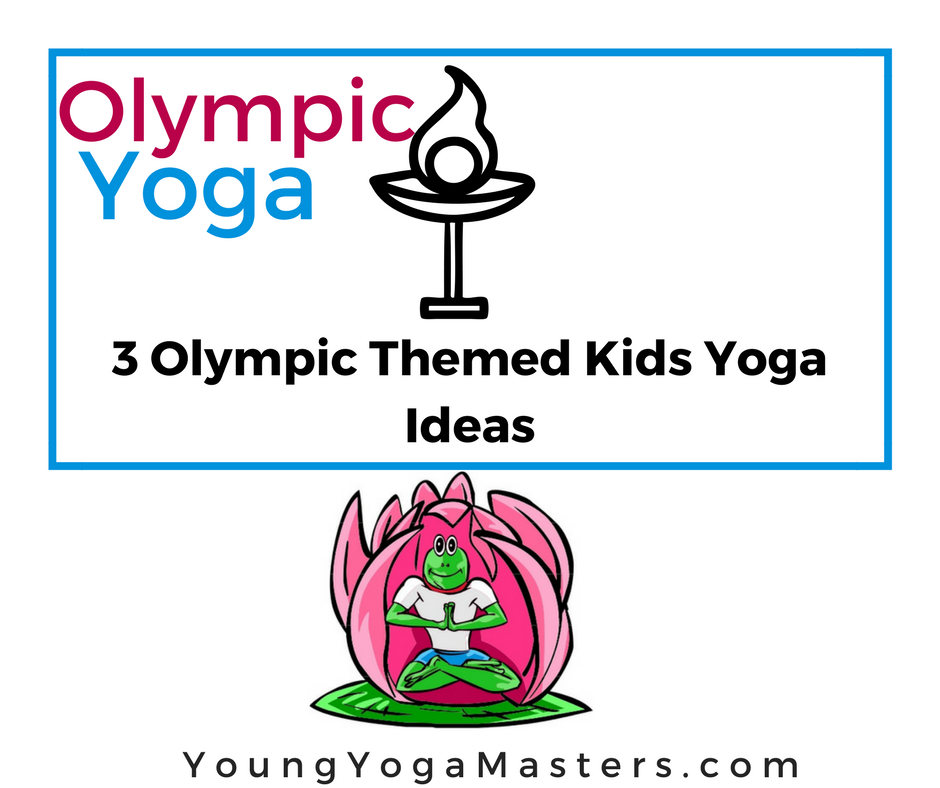 3 Olympic Themed Kids Yoga Ideas