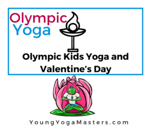Olympic Kids Yoga and Valentines Day