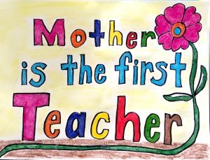 Mother is the first teacher