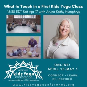 A Poster for the workshop about what to teach your first yoga class includes pictures of the presenter, Aruna Kathy Humphrys, smiling, another picture of kids doing yoga breathing with a breathing ball prop, and a third picture of Aruna teaching children passing a ball with their feet.