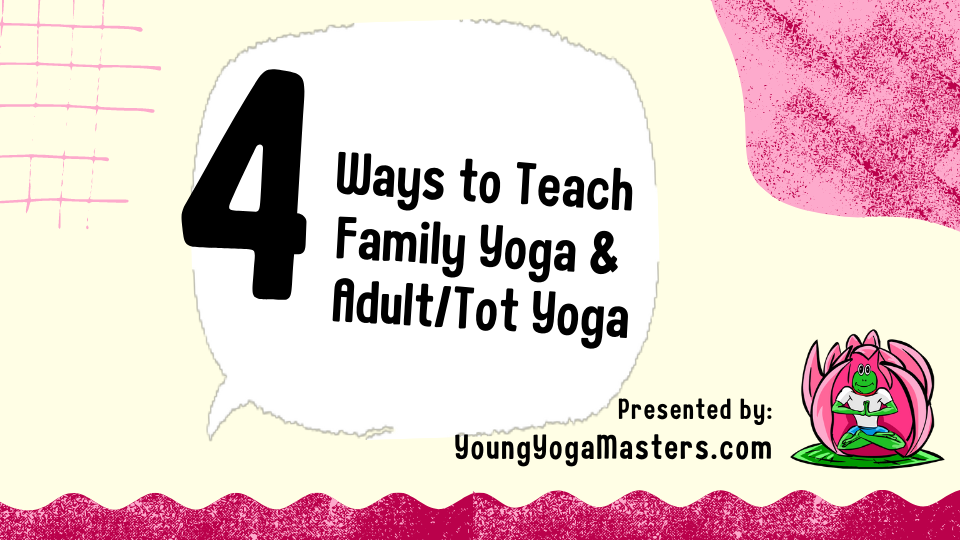 Text: 4 Ways to teach family yoga in front of a yellow and pink background